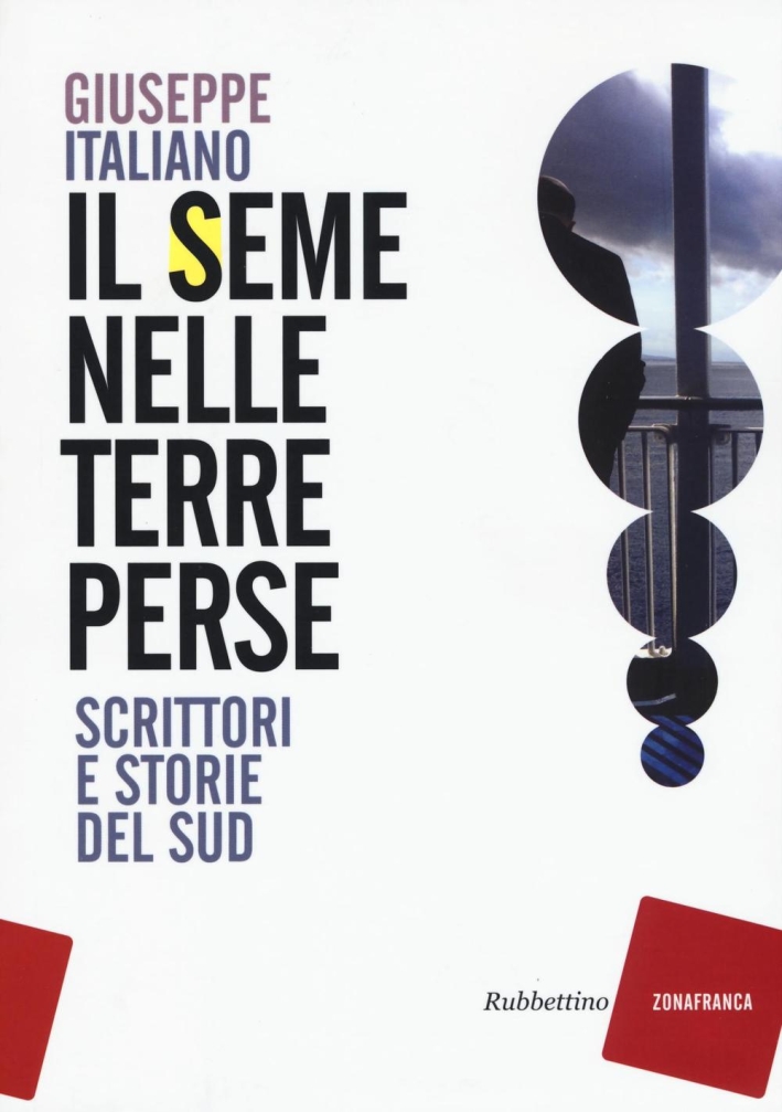 Il Seme nelle Terre Perse. Scrittori e Storie del Sud Il Seme nelle Terre Perse. Scrittori e Storie del Sud