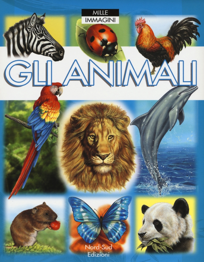 Gli animali. Ediz. a colori Gli animali. Ediz. a colori