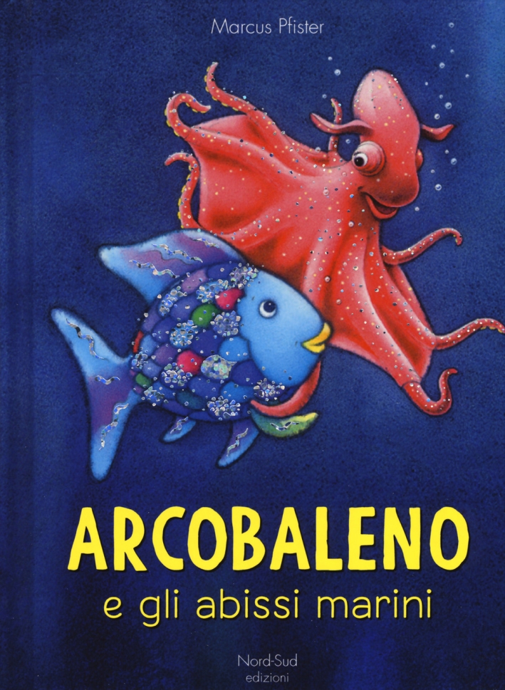 Arcobaleno e gli abissi marini. Ediz. a colori Arcobaleno e gli abissi marini. Ediz. a colori
