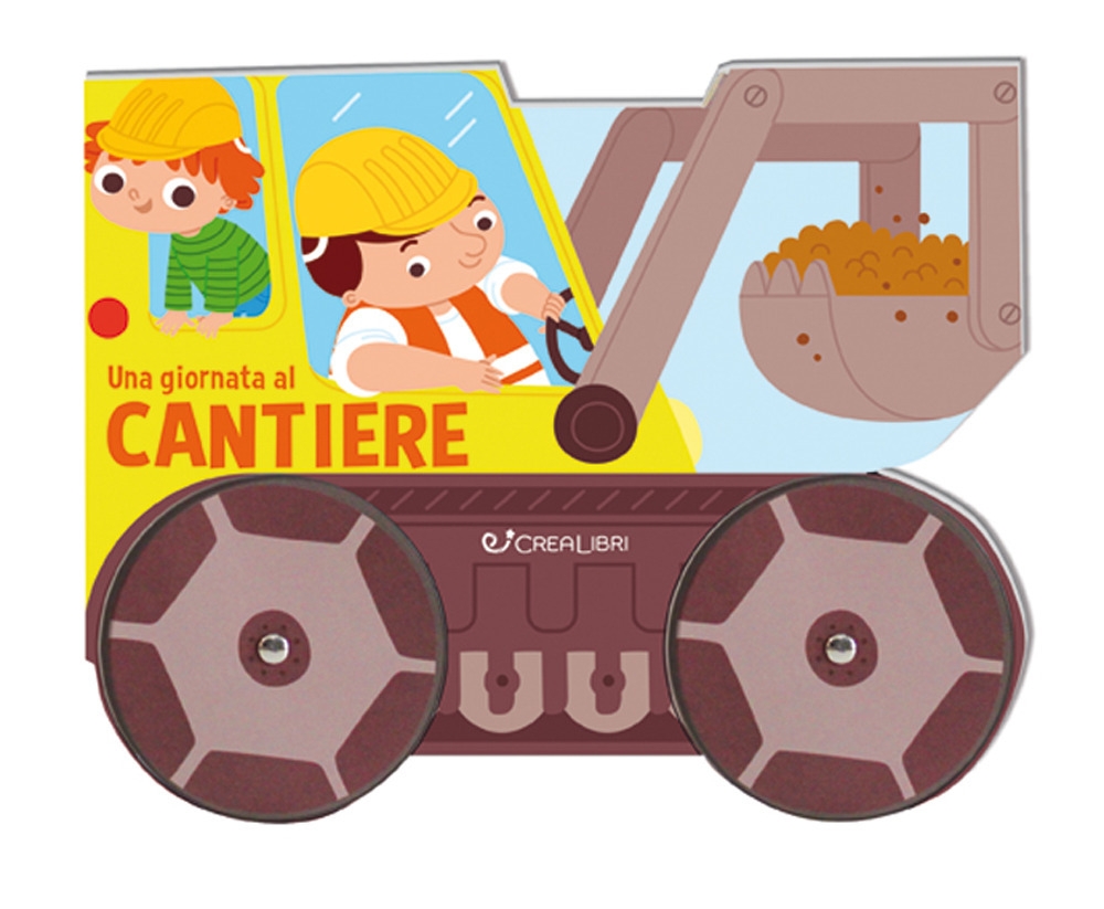 Una giornata al cantiere. Ediz. a colori Una giornata al cantiere. Ediz. a colori