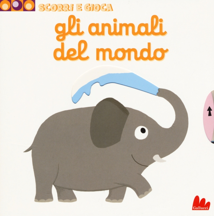 Gli animali del mondo. Scorri e gioca. Ediz. a colori Gli animali del mondo. Scorri e gioca. Ediz. a colori