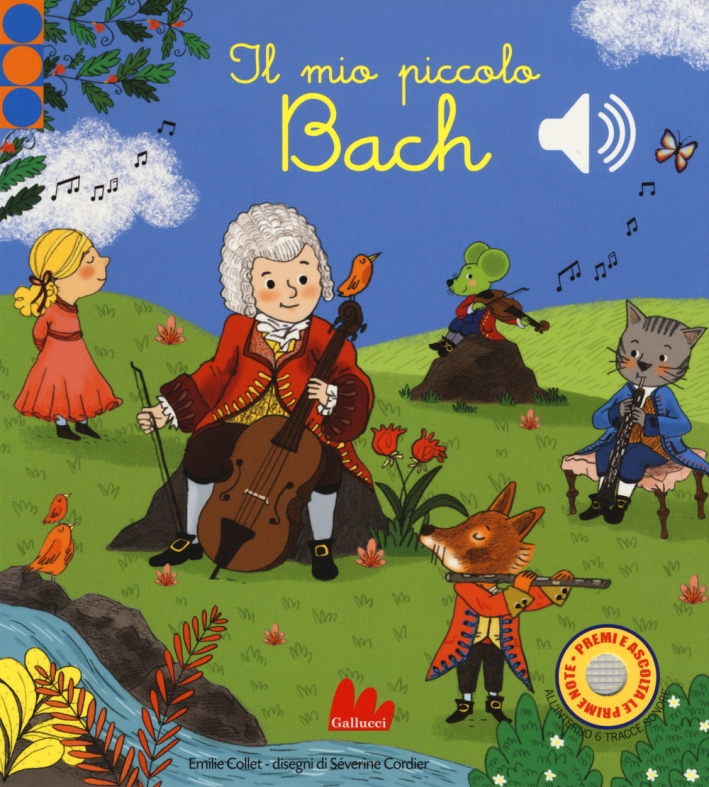 Il mio piccolo Bach. Libro sonoro. Ediz. a colori Il mio piccolo Bach. Libro sonoro. Ediz. a colori