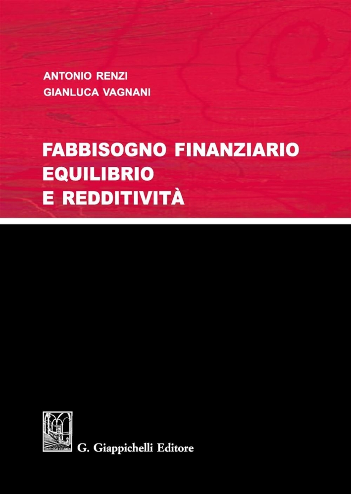 Fabbisogno finanziario, equilibrio e redditività Fabbisogno finanziario, equilibrio e redditività