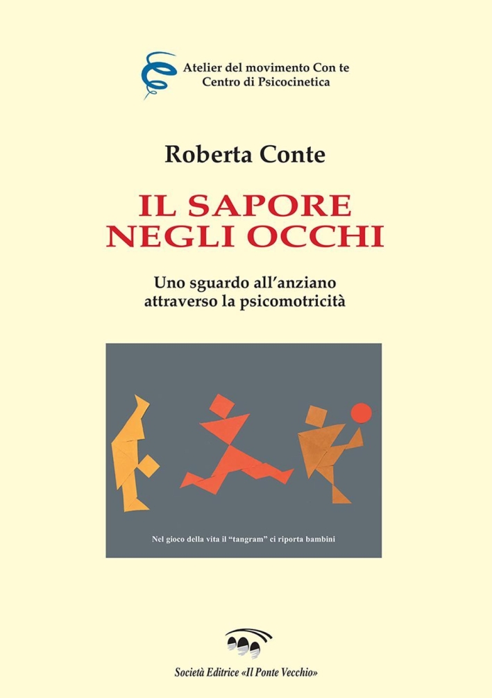 Il sapore negli occhi. Uno sguardo all'anziano attraverso la psicomotricità Il sapore negli occhi. Uno sguardo all'anziano attraverso la psicomotricità