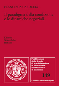 Il paradigma della condizione e le dinamiche negoziali Il paradigma della condizione e le dinamiche negoziali