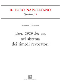 L'Art. 2929 bis C.C. nel sistema dei rimedi revocatori L'Art. 2929 bis C.C. nel sistema dei rimedi revocatori