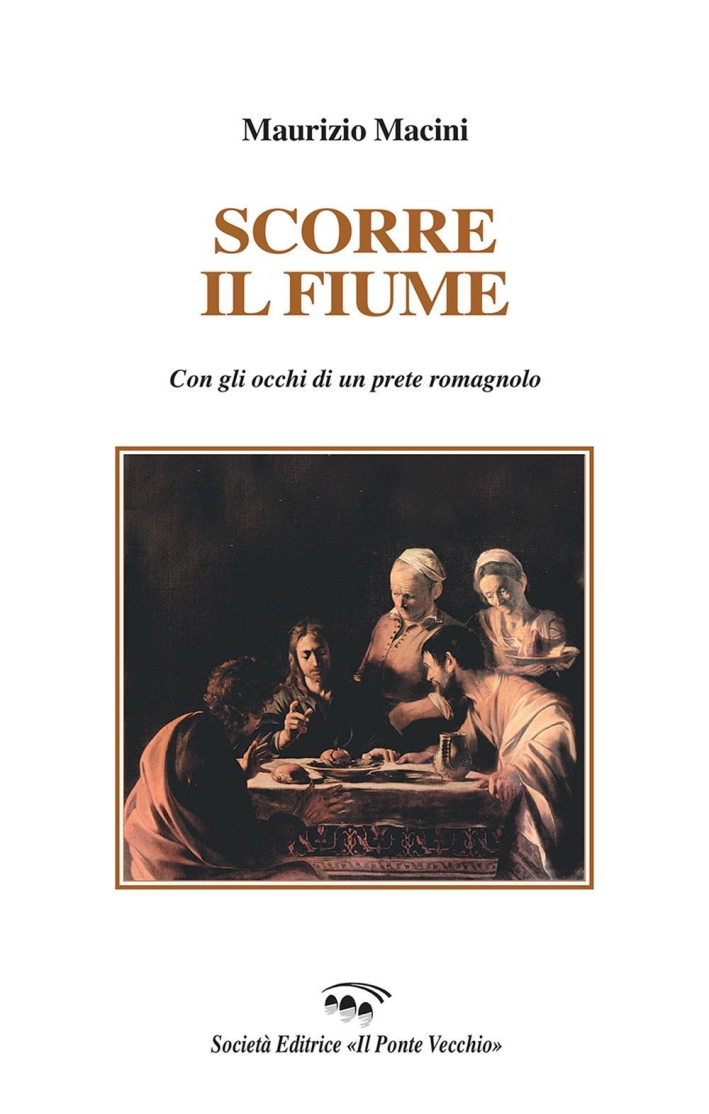 Scorre il fiume. Con gli occhi di un prete romagnolo Scorre il fiume. Con gli occhi di un prete romagnolo
