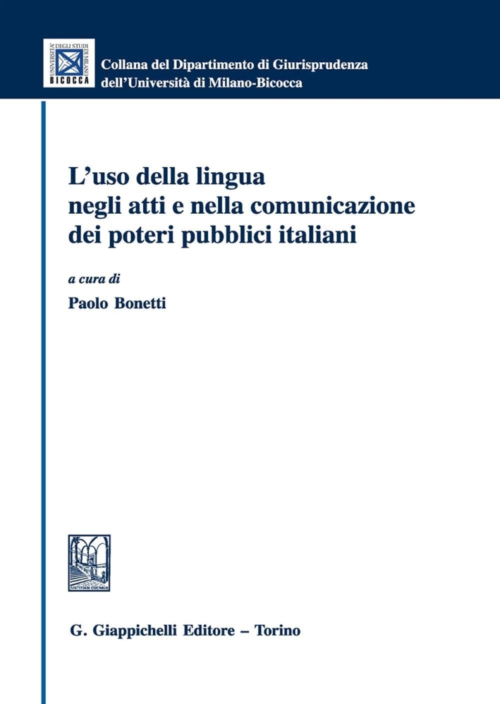 L'uso della lingua negli atti e nella comunicazione dei poteri pubblici italiani L'uso della lingua negli atti e nella comunicazione dei poteri pubblici italiani