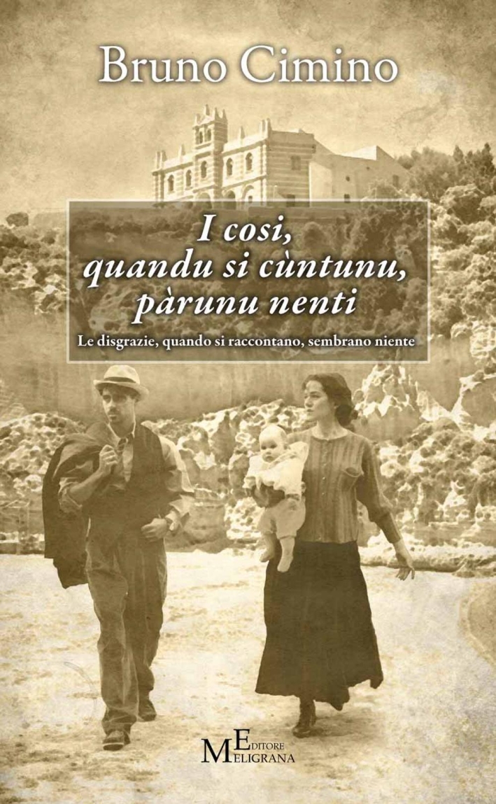 I cosi, quandu si cùntunu, pàrunu nenti. Le disgrazie, quando si raccontano, sembrano niente I cosi, quandu si cùntunu, pàrunu nenti. Le disgrazie, quando si raccontano, sembrano niente