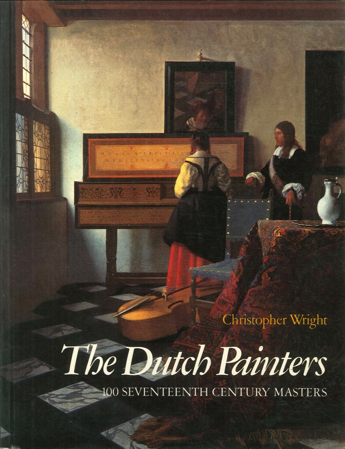 The Dutch Painters. 100 Seventeenth Century Masters. The Dutch Painters. 100 Seventeenth Century Masters.