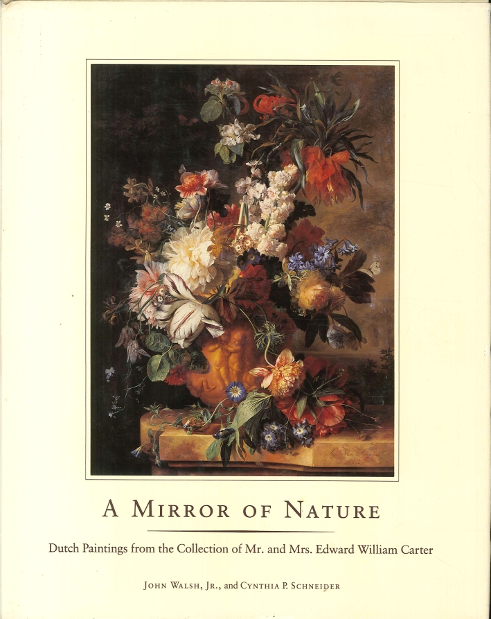 A Mirror of Nature. Dutch paintings from the collection of Mr.and Mrs. Edward William Carter A Mirror of Nature. Dutch paintings from the collection of Mr.and Mrs. Edward William Carter