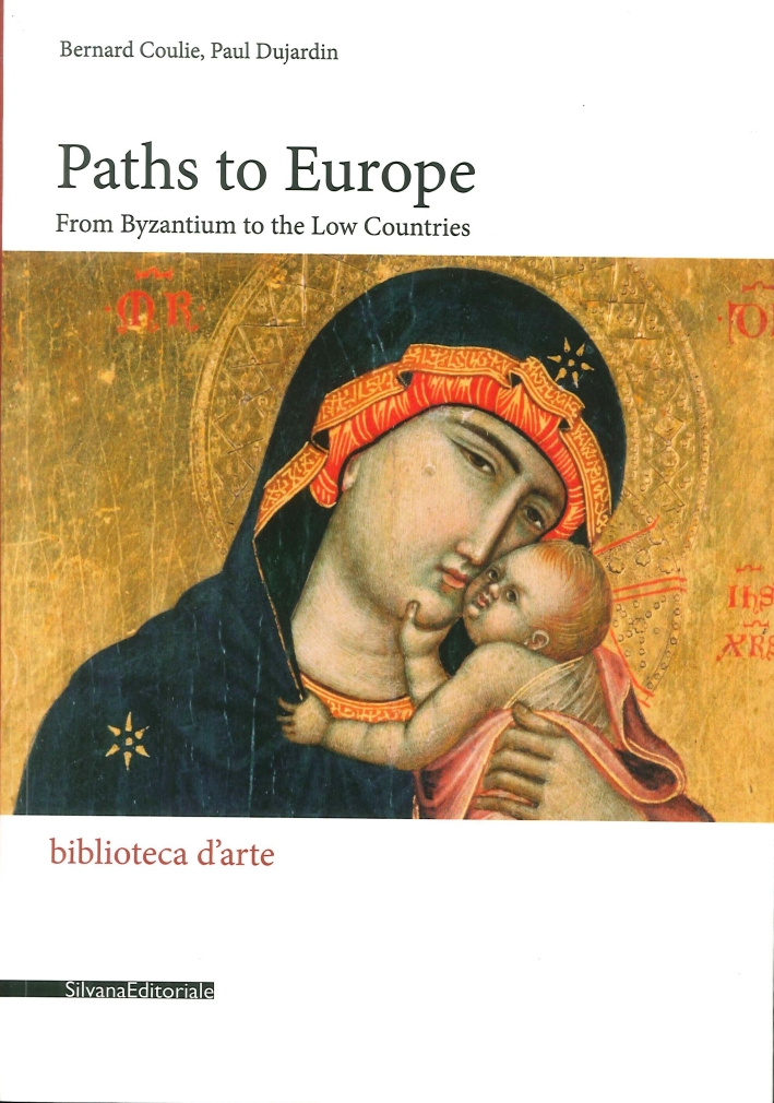 Path to Europe. From Byzantium to the Low Countries Path to Europe. From Byzantium to the Low Countries