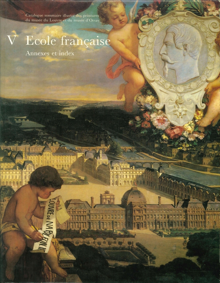 Catalogue sommaire illustré des peintures du Musée du Louvre et du musèe d'Orsay. V Ecole francaise. Annexes et index Catalogue sommaire illustré des peintures du Musée du Louvre et du musèe d'Orsay. V Ecole francaise. Annexes et index
