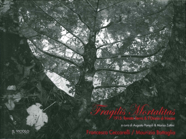 Fragilis Mortalitas. 1915: Renato Serra e il Diario di Trincea Fragilis Mortalitas. 1915: Renato Serra e il Diario di Trincea