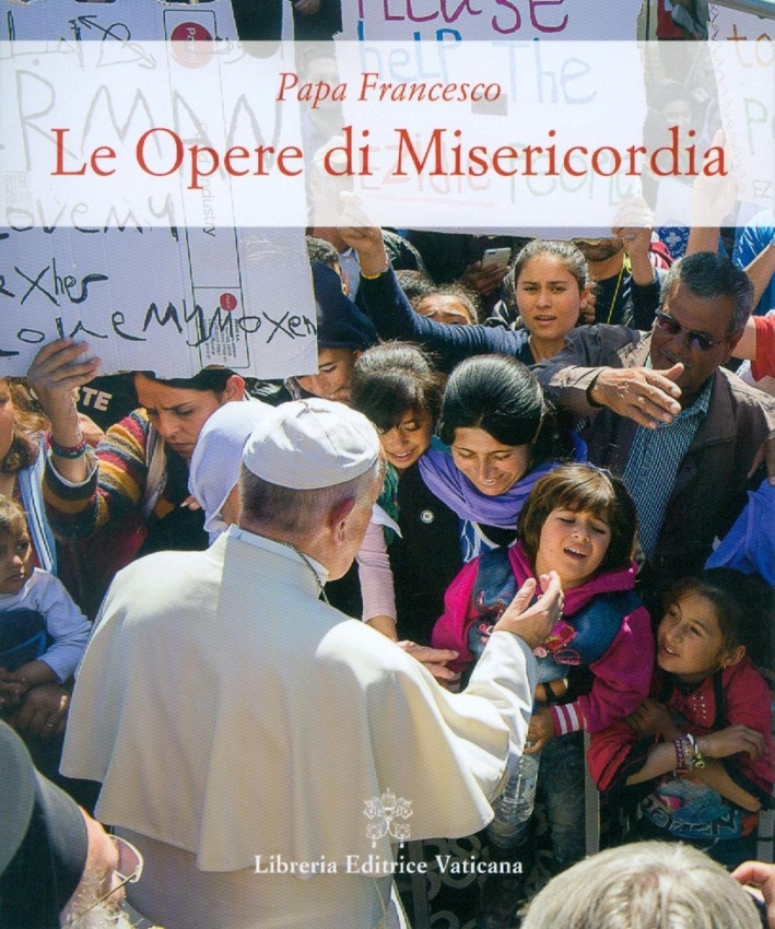Le opere di Misericordia Le opere di Misericordia