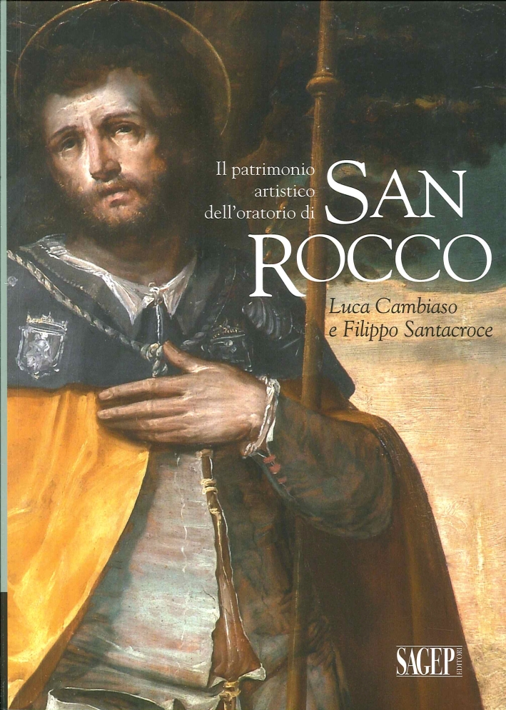 Il Patrimonio Artistico Dell'Oratorio di San Rocco. Luca Cambiaso e Filippo Santacroce Il Patrimonio Artistico Dell'Oratorio di San Rocco. Luca Cambiaso e Filippo Santacroce