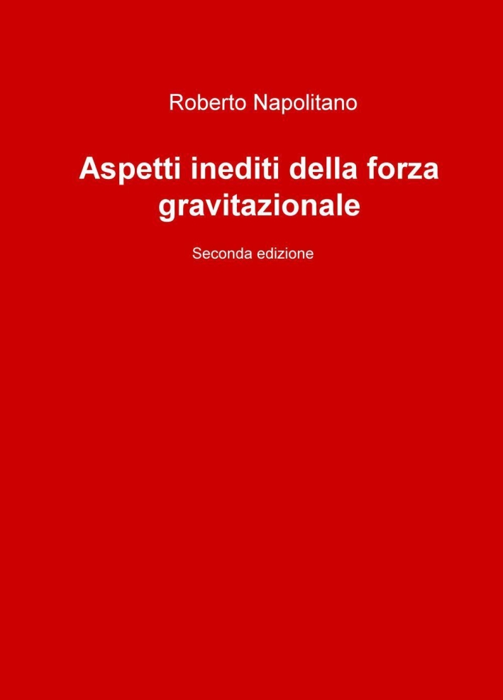 Aspetti inediti della forza gravitazionale Aspetti inediti della forza gravitazionale