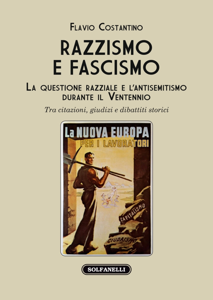 Razzismo e Fascismo. La Questione Razziale e l'Antisemitismo Durante il Ventennio. Tra Citazioni, Giudizi e Dibattiti Storici Razzismo e Fascismo. La Questione Razziale e l'Antisemitismo Durante il Ventennio. Tra Citazioni, Giudizi e Dibattiti Storici