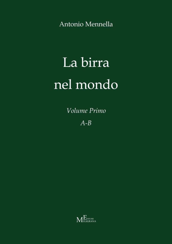 La birra nel mondo. Vol. 1: A-B La birra nel mondo. Vol. 1: A-B