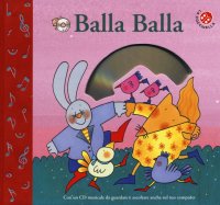 Balla balla. Con CD-ROM