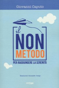 Il non metodo per raggiungere la serenità