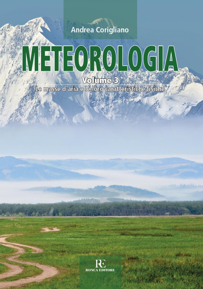 Meteorologia. Vol. 3: Le masse d'aria e le loro caratteristiche fisiche Meteorologia. Vol. 3: Le masse d'aria e le loro caratteristiche fisiche
