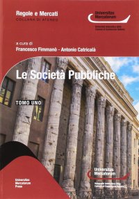 Le società pubbliche. Ordinamento e disciplina alla luce del