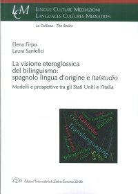 La Visione Eteroglossica del Bilinguismo: Spagnolo Lingua d'Origine e Italstudio. Modelli e Prospettive tra gli Stati Uniti e l'Italia