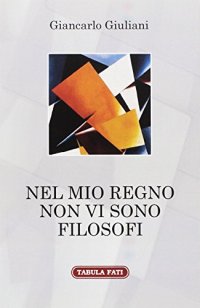 Nel mio regno non vi sono filosofi