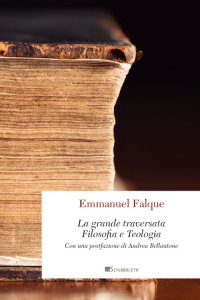 La grande traversata. Filosofia e teologia. Nuova ediz