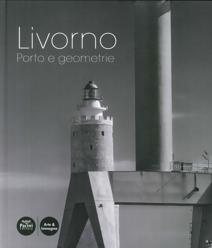 Livorno. Porto e geometrie Livorno. Porto e geometrie