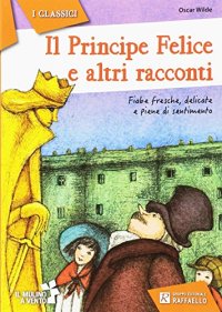Il principe felice e i migliori racconti