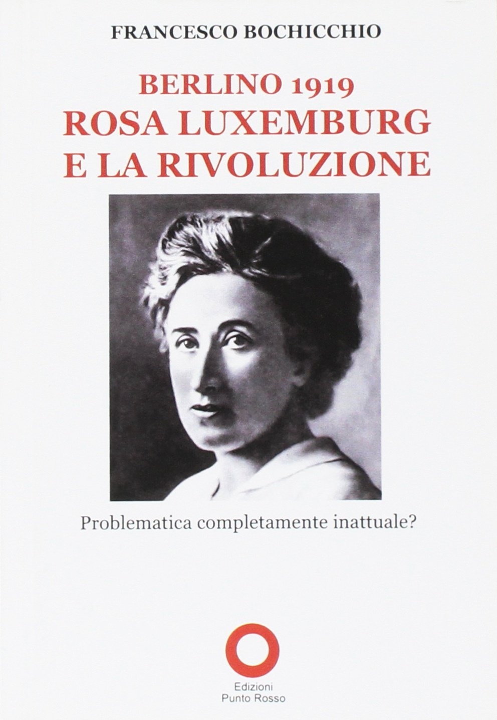 Berlino 1919. Rosa Luxemburg e la rivoluzione