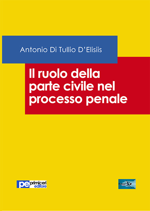 Il ruolo della parte civile nel processo penale Il ruolo della parte civile nel processo penale
