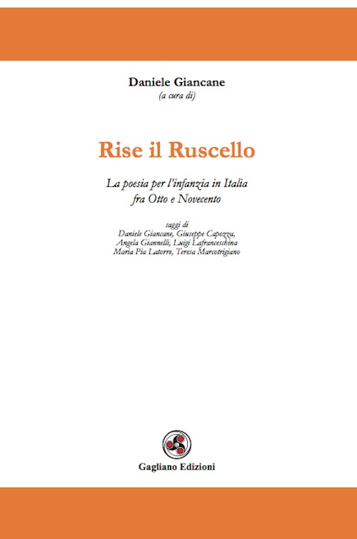 Rise il ruscello. La poesia per l'infanzia in Italia fra Otto e Novecento Rise il ruscello. La poesia per l'infanzia in Italia fra Otto e Novecento