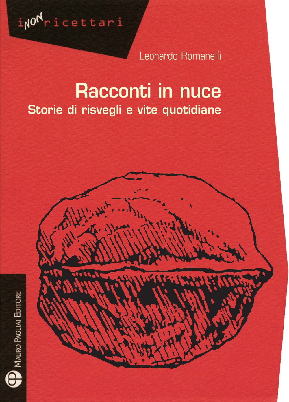 Racconti in Nuce. Storie di Risvegli e Vite Quotidiane Racconti in Nuce. Storie di Risvegli e Vite Quotidiane