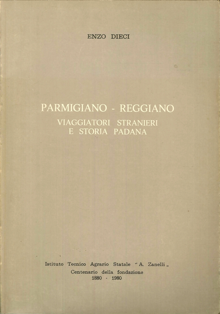 Parmigiano - Reggiano. Viaggiatori Stranieri e Storia Padana Parmigiano - Reggiano. Viaggiatori Stranieri e Storia Padana