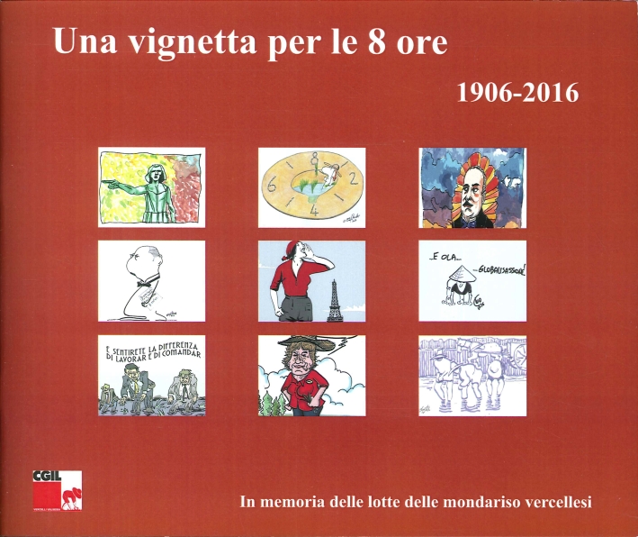 Una Vignetta per le 8 Ore 1906-2016. In Memoria delle Lotte delle Mondariso Vercellesi Una Vignetta per le 8 Ore 1906-2016. In Memoria delle Lotte delle Mondariso Vercellesi