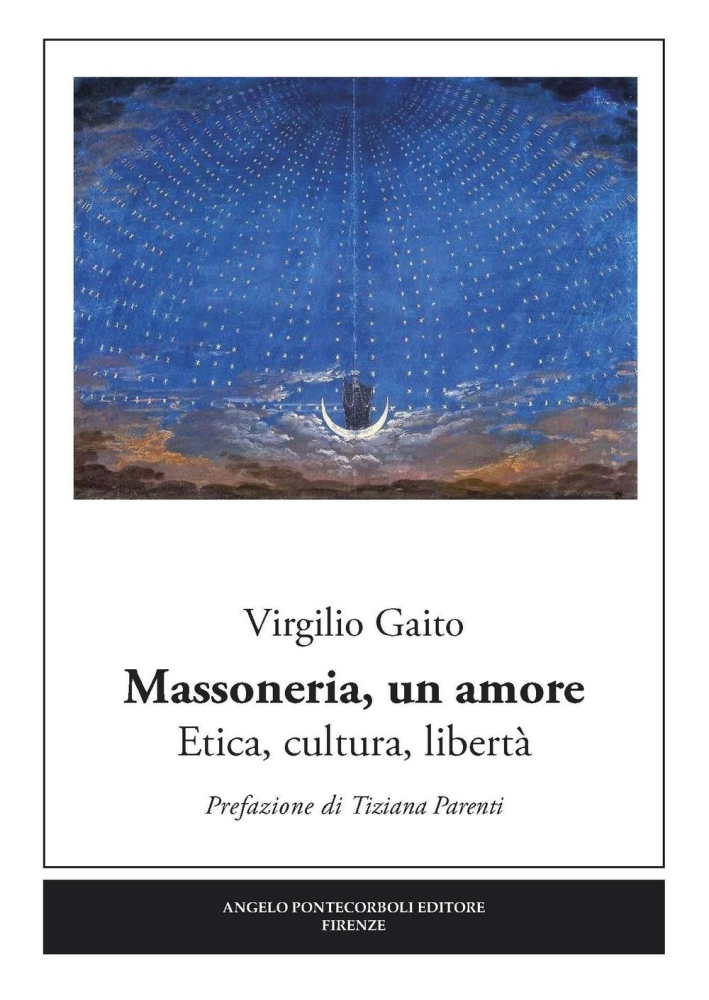Massoneria, un amore. Etica, cultura, libertà Massoneria, un amore. Etica, cultura, libertà