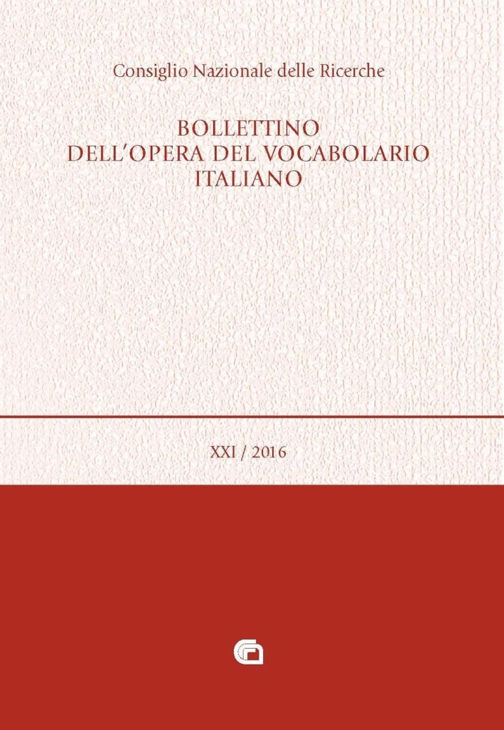 Bollettino dell'opera del vocabolario italiano (2016). Vol. 21 Bollettino dell'opera del vocabolario italiano (2016). Vol. 21