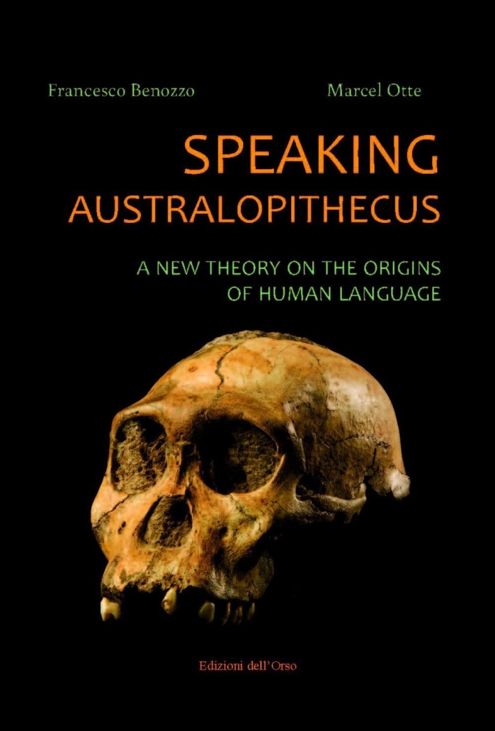 Speaking australopithecus. A new theory on the origins of human language Speaking australopithecus. A new theory on the origins of human language