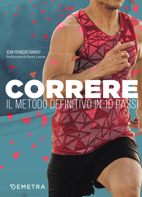 Correre. Il metodo definitivo in 10 passi Correre. Il metodo definitivo in 10 passi