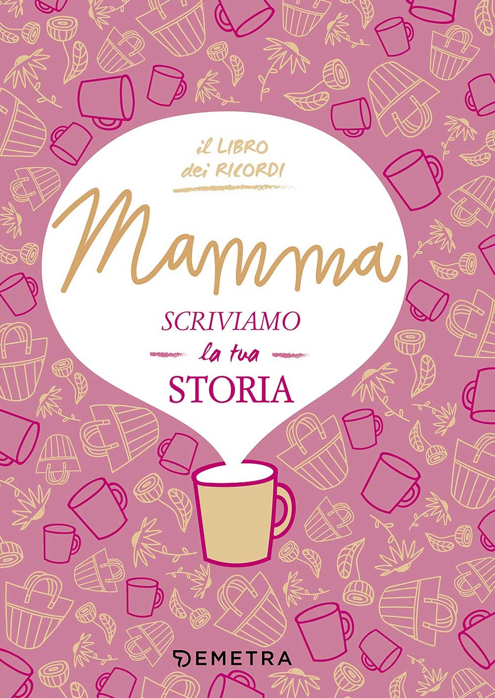 Mamma, scriviamo la tua storia Mamma, scriviamo la tua storia