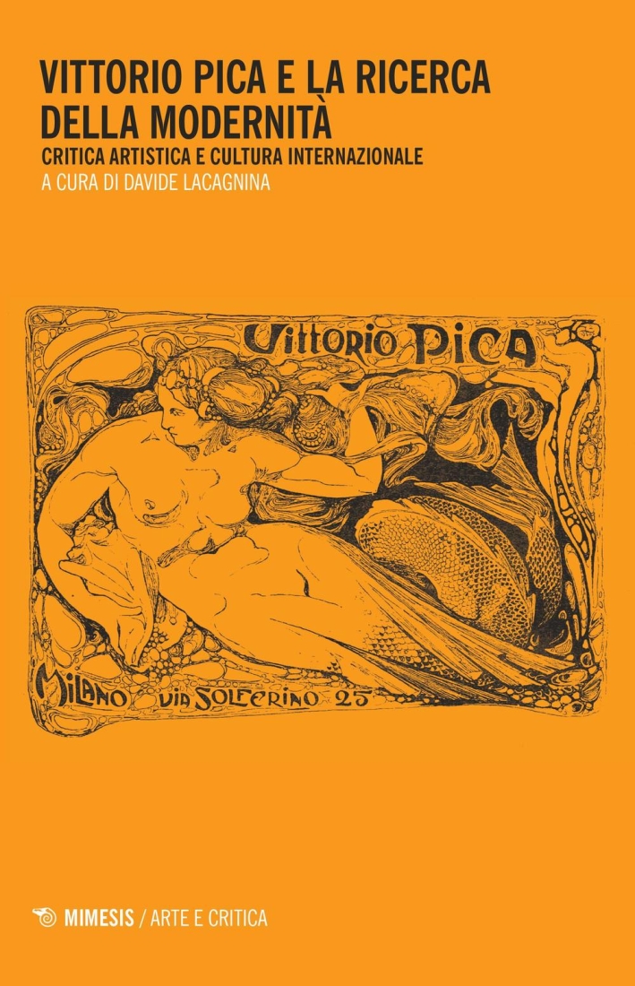 Vittorio Pica e la Ricerca della Modernità. Critica Artistica e Cultura Internazionale Vittorio Pica e la Ricerca della Modernità. Critica Artistica e Cultura Internazionale
