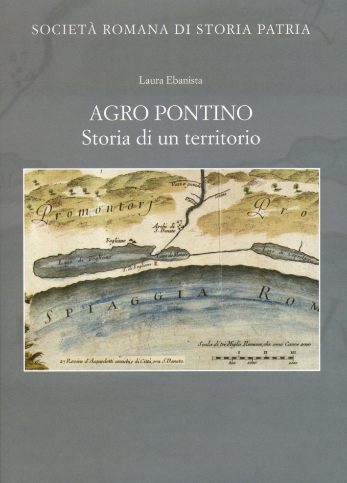 Agro Pontino. Storia di un territorio Agro Pontino. Storia di un territorio