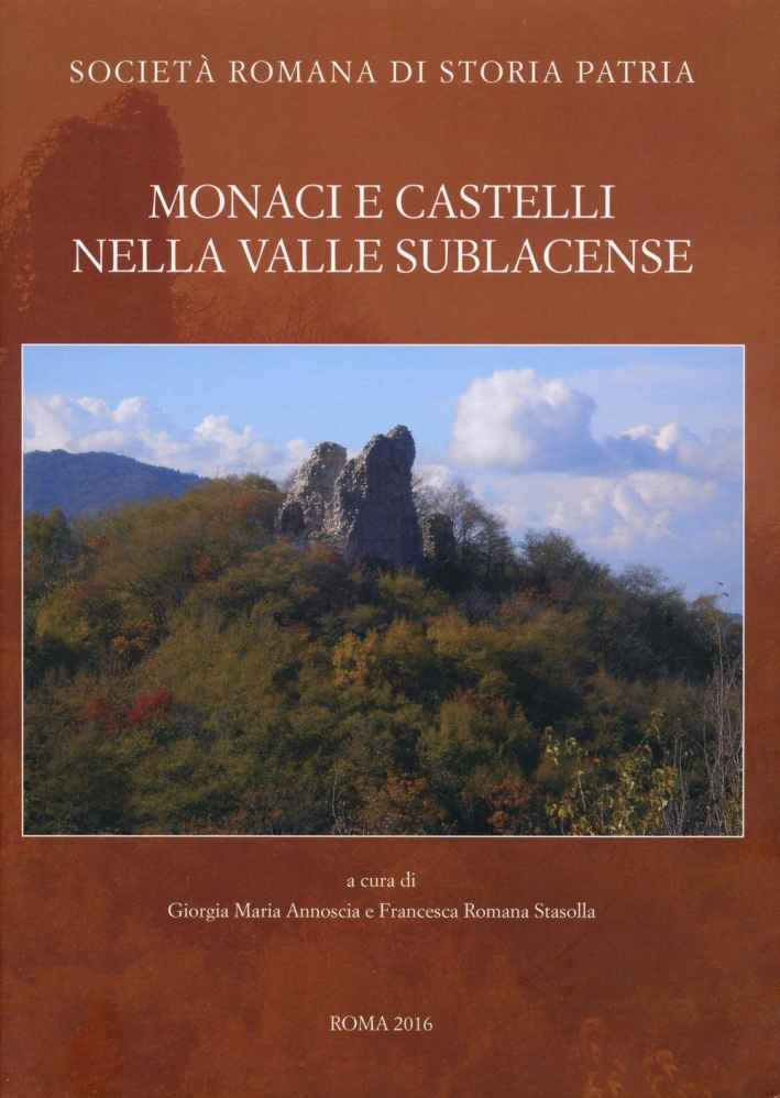 Monaci e castelli nella Valle Sublacense Monaci e castelli nella Valle Sublacense