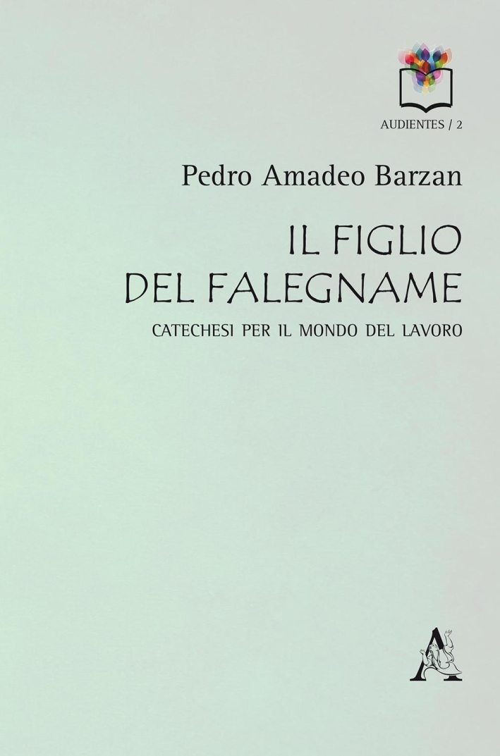 Il figlio del falegname. Catechesi per il mondo del lavoro Il figlio del falegname. Catechesi per il mondo del lavoro
