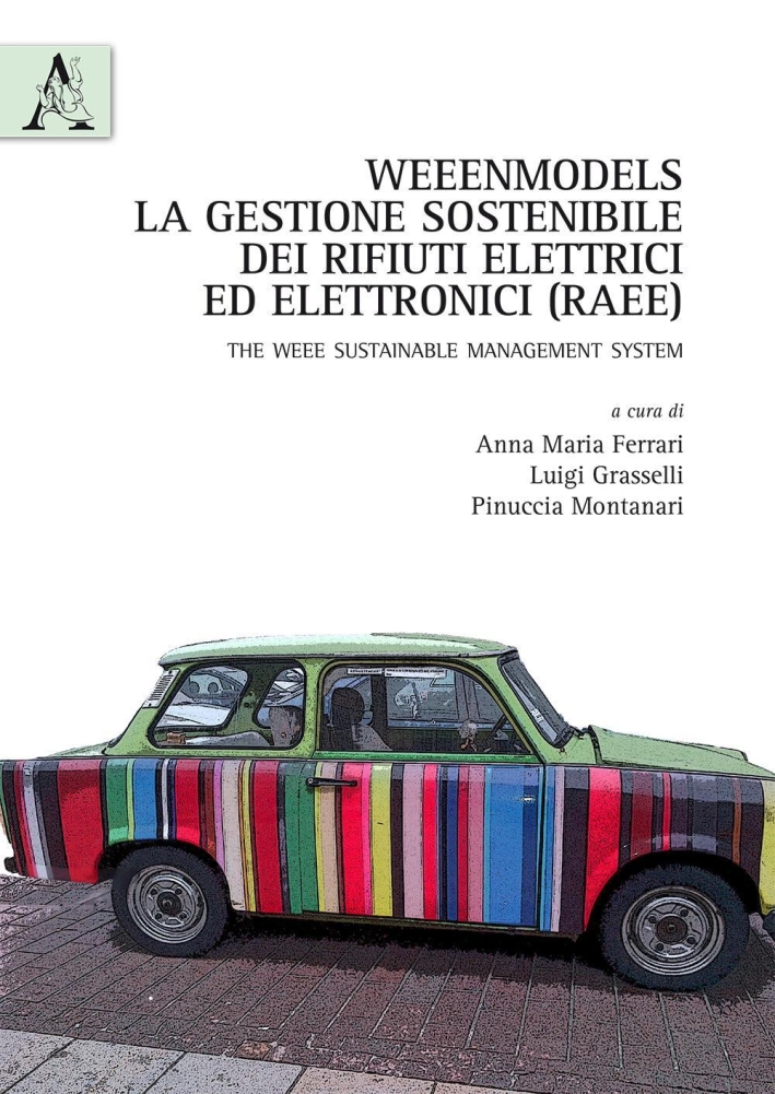 Weenmodels. La gestione dei rifiuti elettrici ed elettronici (RAEE). The WEEE sustainable management system Weenmodels. La gestione dei rifiuti elettrici ed elettronici (RAEE). The WEEE sustainable management system