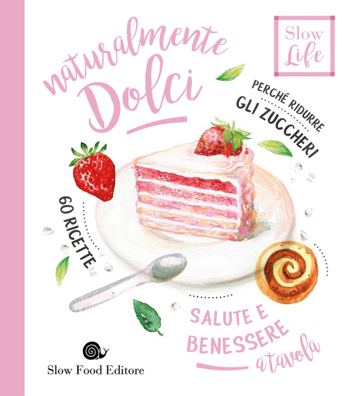 Naturalmente dolci. Perché ridurre gli zuccheri Naturalmente dolci. Perché ridurre gli zuccheri