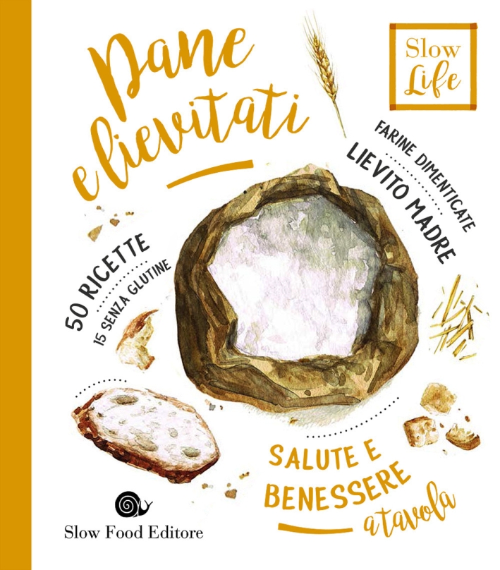 Pane e lievitati. Farine dimenticate, lievito madre Pane e lievitati. Farine dimenticate, lievito madre